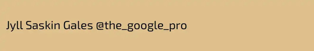 Jyll Saskin Gales @the_google_pro